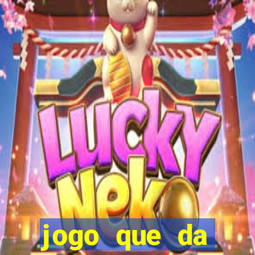 jogo que da dinheiro sem precisar depositar